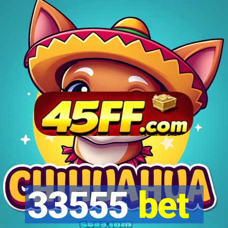 33555 bet